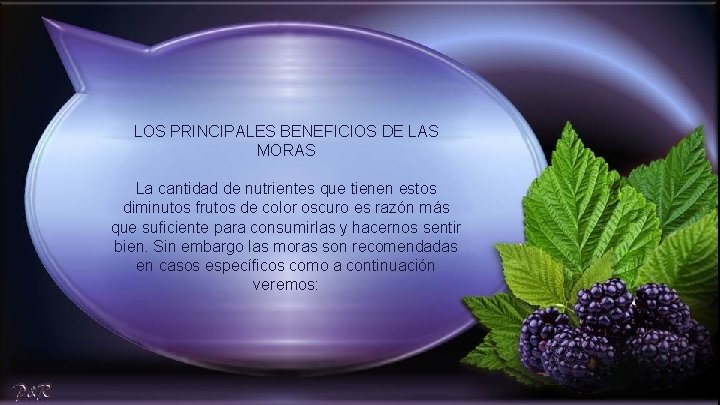 LOS PRINCIPALES BENEFICIOS DE LAS MORAS La cantidad de nutrientes que tienen estos diminutos