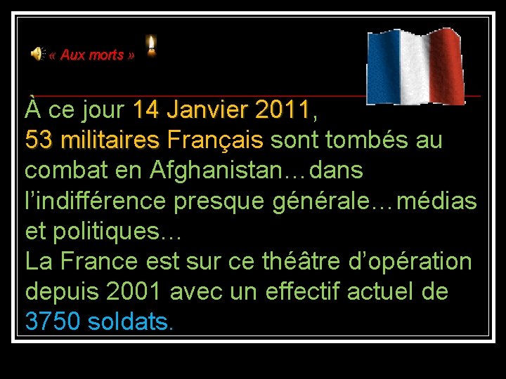  « Aux morts » À ce jour 14 Janvier 2011, 2011 53 militaires