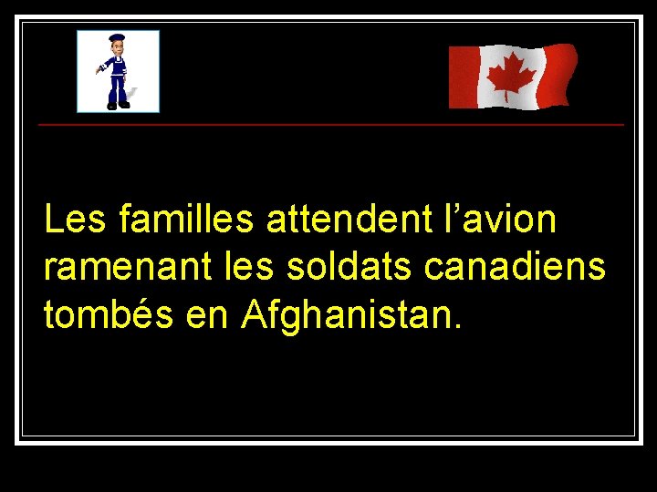 Les familles attendent l’avion ramenant les soldats canadiens tombés en Afghanistan. 