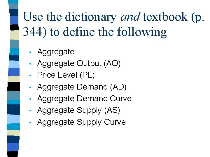 Use the dictionary and textbook (p. 344) to define the following • • Aggregate