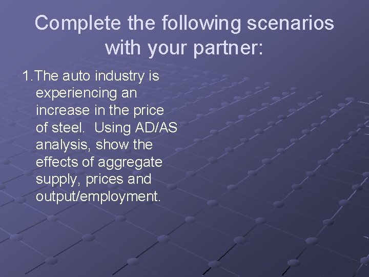 Complete the following scenarios with your partner: 1. The auto industry is experiencing an