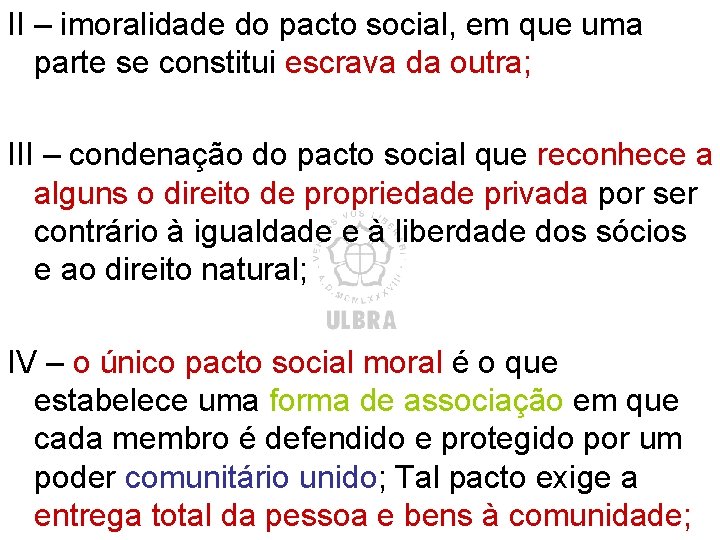 II – imoralidade do pacto social, em que uma parte se constitui escrava da