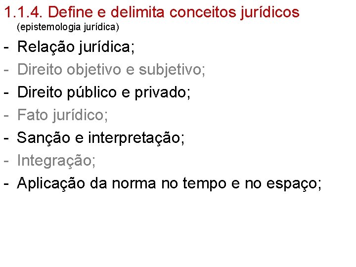 1. 1. 4. Define e delimita conceitos jurídicos (epistemologia jurídica) - Relação jurídica; Direito