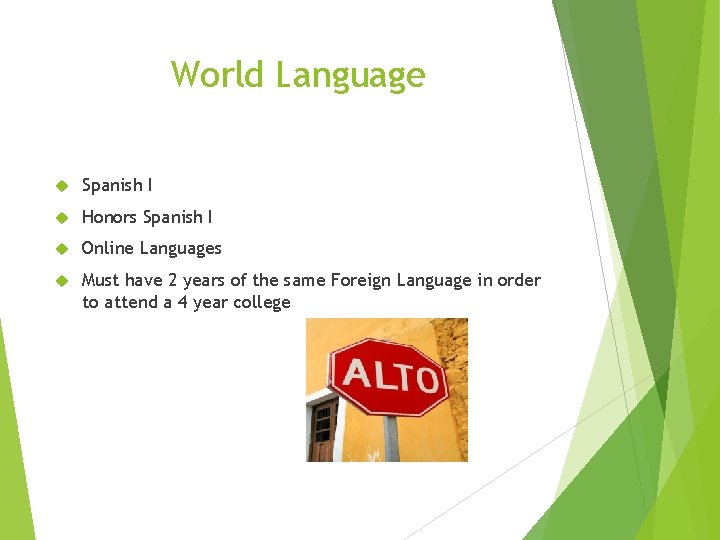 World Language Spanish I Honors Spanish I Online Languages Must have 2 years of