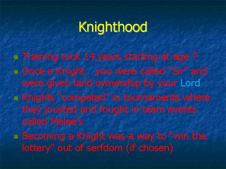 Knighthood n n Training took 14 years starting at age 7 Once a Knight…