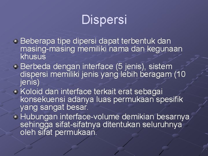 Dispersi Beberapa tipe dipersi dapat terbentuk dan masing-masing memiliki nama dan kegunaan khusus Berbeda