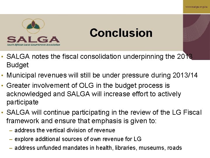 www. salga. org. za Conclusion • SALGA notes the fiscal consolidation underpinning the 2013