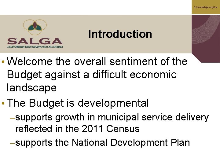 www. salga. org. za Introduction • Welcome the overall sentiment of the Budget against