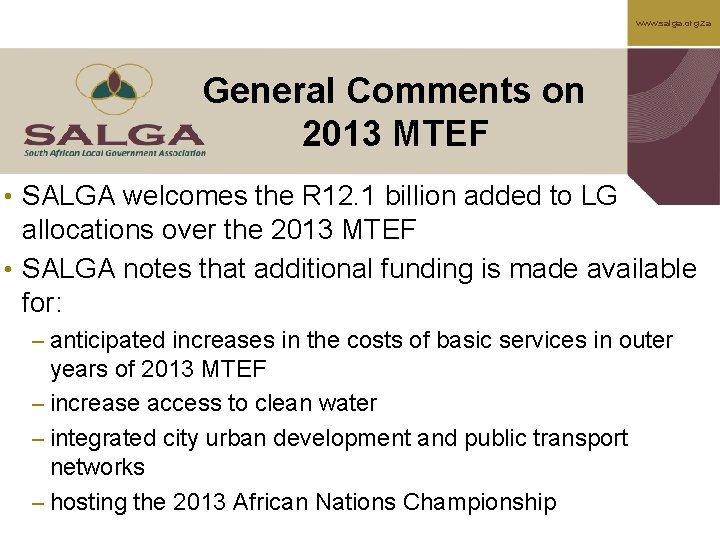 www. salga. org. za General Comments on 2013 MTEF • SALGA welcomes the R