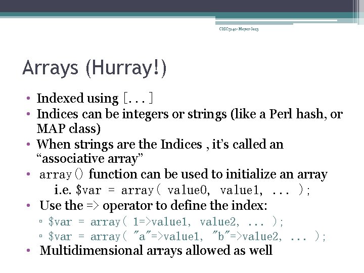 CISC 3140 -Meyer-lec 5 Arrays (Hurray!) • Indexed using [. . . ] •