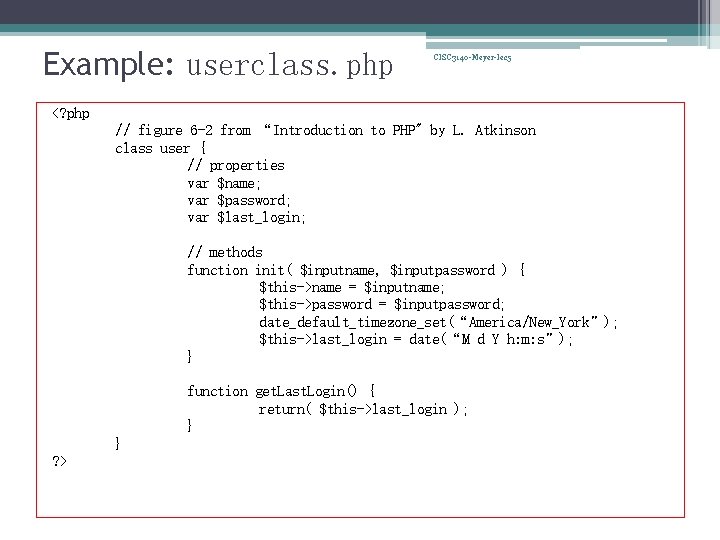 Example: userclass. php CISC 3140 -Meyer-lec 5 <? php // figure 6 -2 from