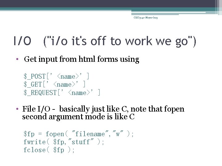 CISC 3140 -Meyer-lec 5 I/O ("i/o it's off to work we go") • Get