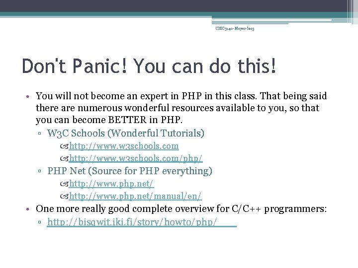 CISC 3140 -Meyer-lec 5 Don't Panic! You can do this! • You will not