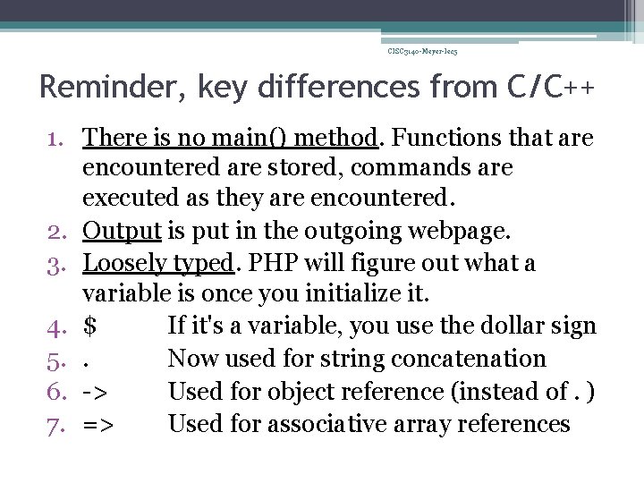 CISC 3140 -Meyer-lec 5 Reminder, key differences from C/C++ 1. There is no main()