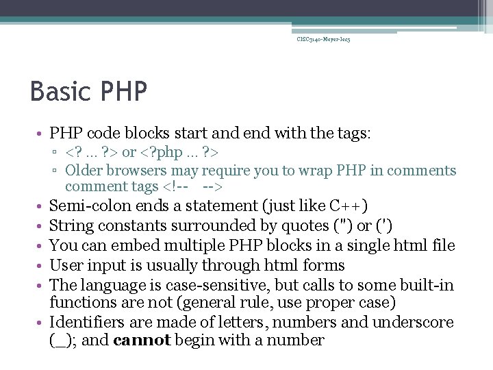 CISC 3140 -Meyer-lec 5 Basic PHP • PHP code blocks start and end with