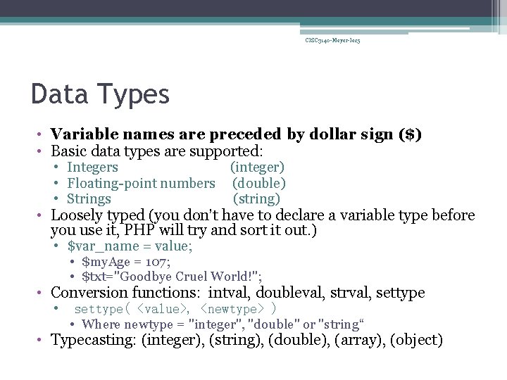 CISC 3140 -Meyer-lec 5 Data Types • Variable names are preceded by dollar sign