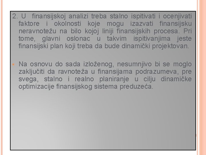 2. U finansijskoj analizi treba stalno ispitivati i ocenjivati faktore i okolnosti koje mogu