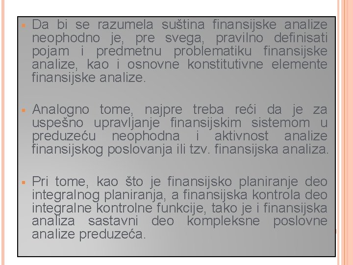 § Da bi se razumela suština finansijske analize neophodno je, pre svega, pravilno definisati