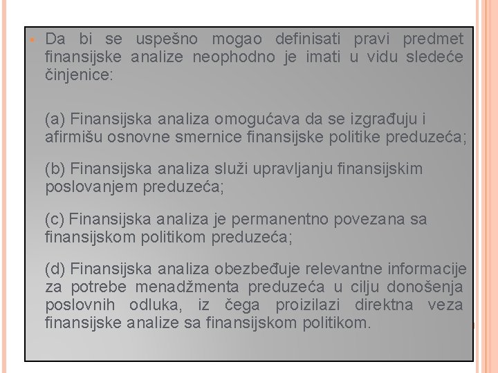 § Da bi se uspešno mogao definisati pravi predmet finansijske analize neophodno je imati