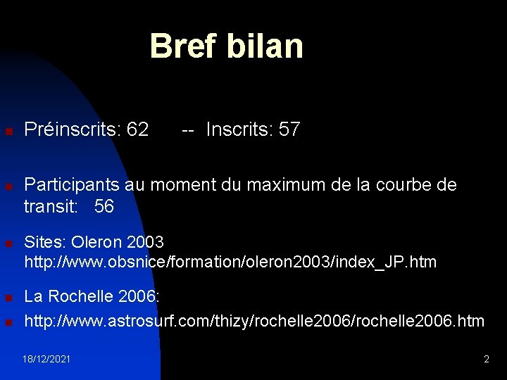 Bref bilan n n Préinscrits: 62 -- Inscrits: 57 Participants au moment du maximum