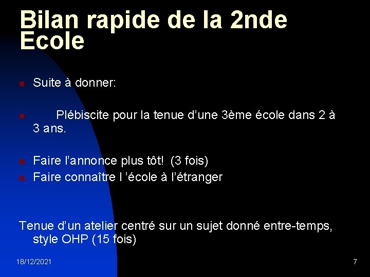 Bilan rapide de la 2 nde Ecole n n Suite à donner: Plébiscite pour