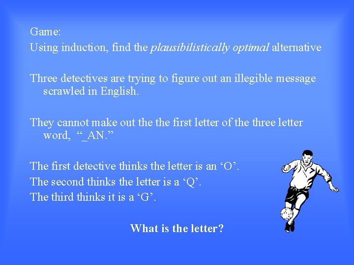 Game: Using induction, find the plausibilistically optimal alternative Three detectives are trying to figure