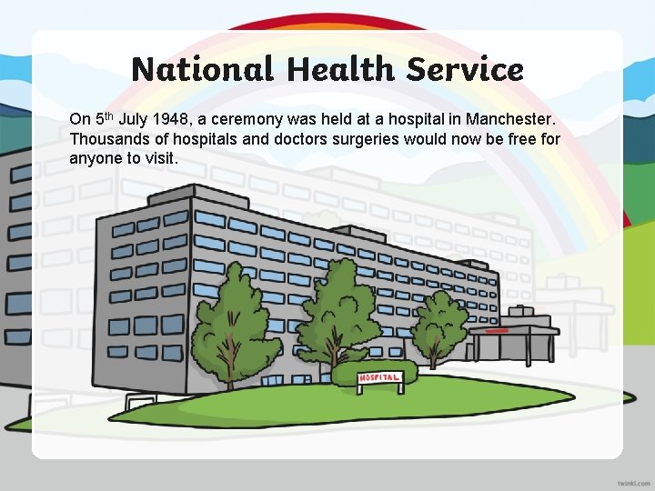 National Health Service On 5 th July 1948, a ceremony was held at a