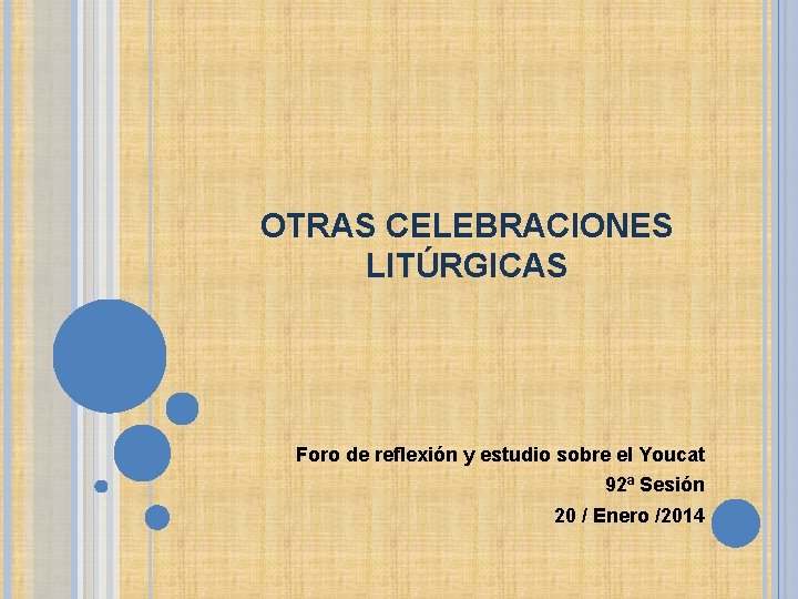 OTRAS CELEBRACIONES LITÚRGICAS Foro de reflexión y estudio sobre el Youcat 92ª Sesión 20