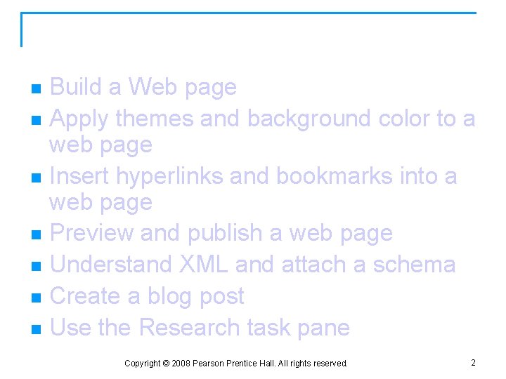 Objectives Build a Web page n Apply themes and background color to a web