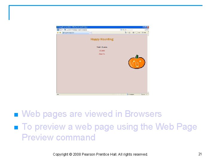 Previewing a Web Page n n Web pages are viewed in Browsers To preview