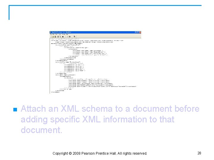 Attach an XML Schema n Attach an XML schema to a document before adding