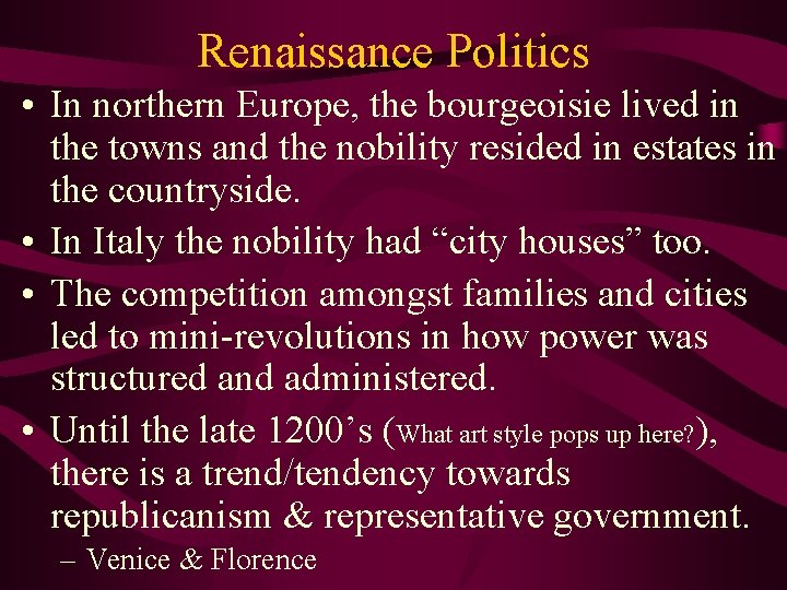 Renaissance Politics • In northern Europe, the bourgeoisie lived in the towns and the