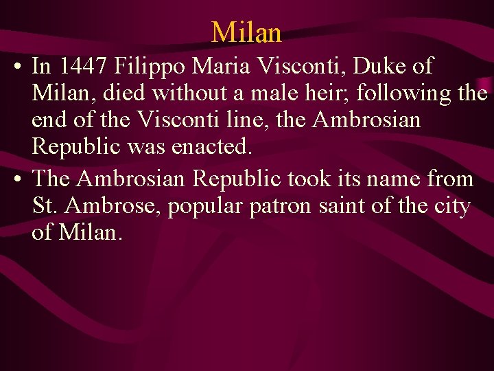 Milan • In 1447 Filippo Maria Visconti, Duke of Milan, died without a male