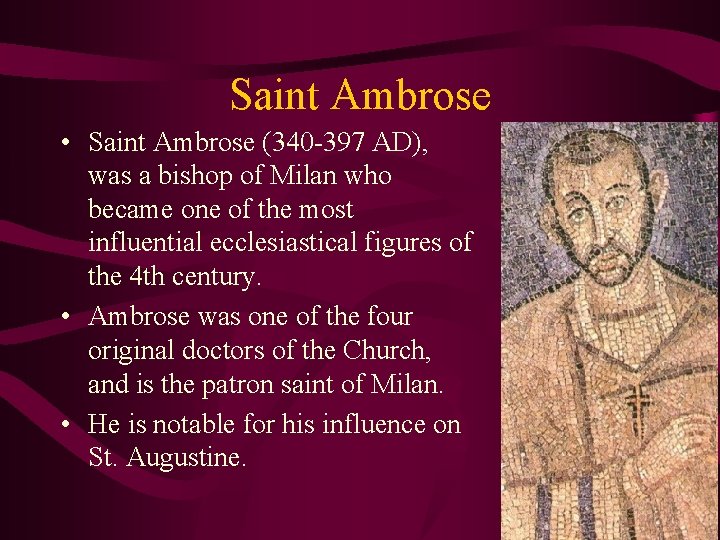 Saint Ambrose • Saint Ambrose (340 -397 AD), was a bishop of Milan who