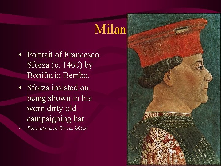 Milan • Portrait of Francesco Sforza (c. 1460) by Bonifacio Bembo. • Sforza insisted