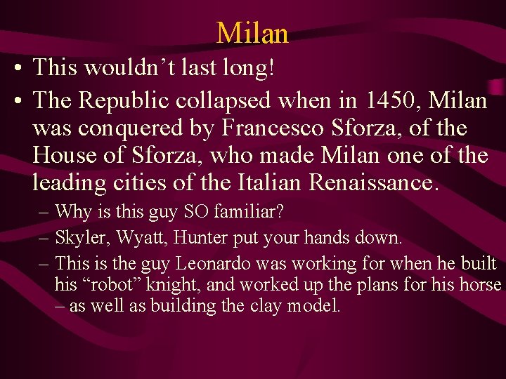 Milan • This wouldn’t last long! • The Republic collapsed when in 1450, Milan