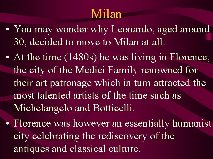 Milan • You may wonder why Leonardo, aged around 30, decided to move to