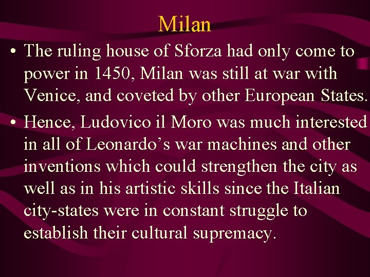 Milan • The ruling house of Sforza had only come to power in 1450,