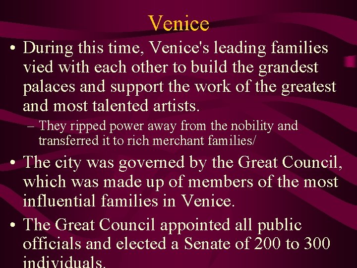 Venice • During this time, Venice's leading families vied with each other to build