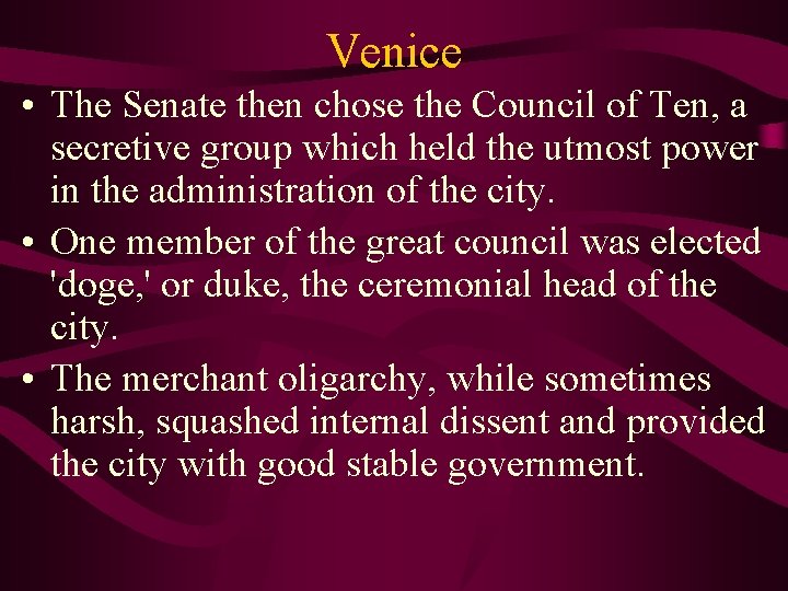 Venice • The Senate then chose the Council of Ten, a secretive group which