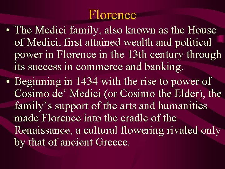 Florence • The Medici family, also known as the House of Medici, first attained