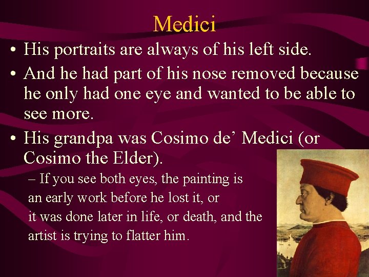 Medici • His portraits are always of his left side. • And he had