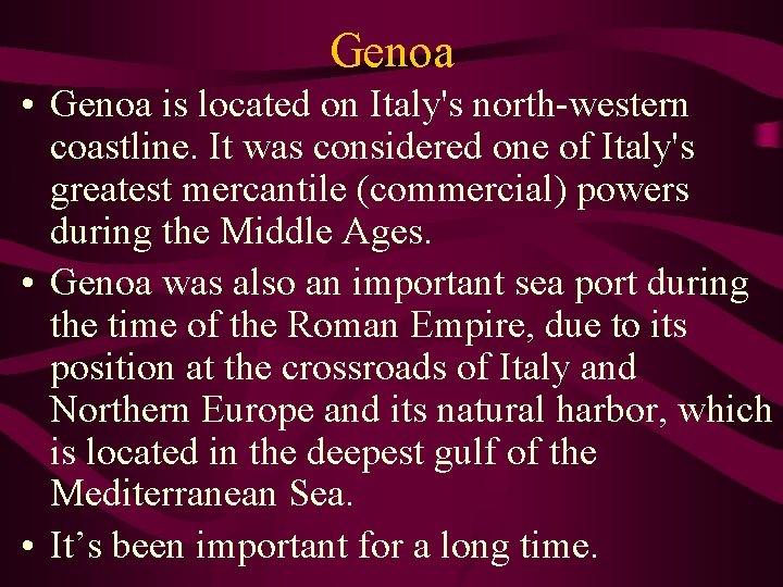 Genoa • Genoa is located on Italy's north-western coastline. It was considered one of