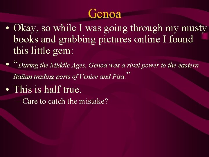 Genoa • Okay, so while I was going through my musty books and grabbing