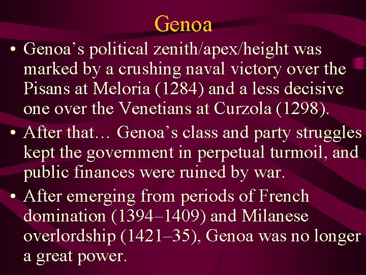 Genoa • Genoa’s political zenith/apex/height was marked by a crushing naval victory over the