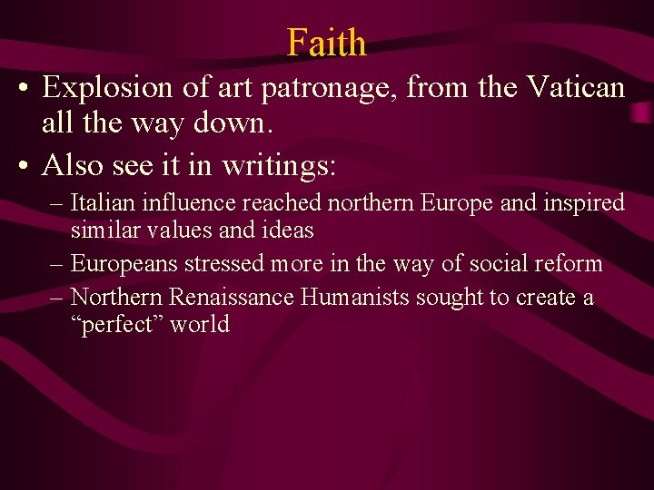 Faith • Explosion of art patronage, from the Vatican all the way down. •