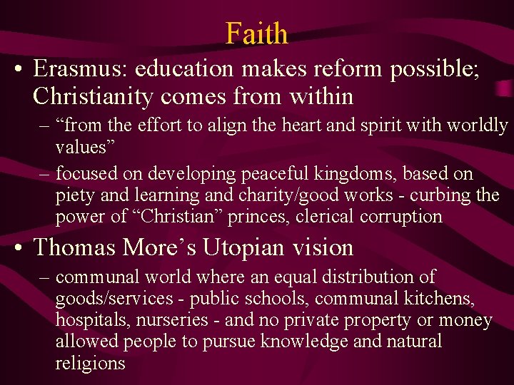 Faith • Erasmus: education makes reform possible; Christianity comes from within – “from the