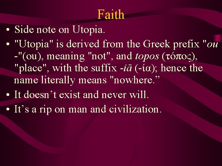 Faith • Side note on Utopia. • "Utopia" is derived from the Greek prefix