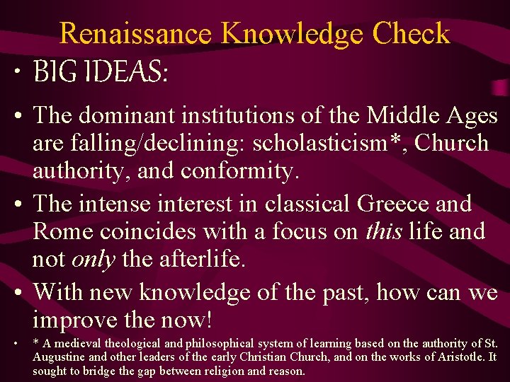 Renaissance Knowledge Check • BIG IDEAS: • The dominant institutions of the Middle Ages