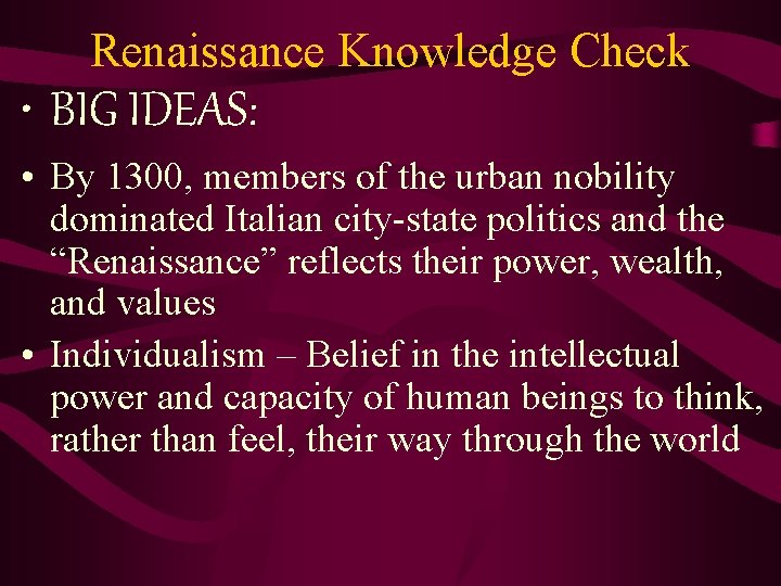 Renaissance Knowledge Check • BIG IDEAS: • By 1300, members of the urban nobility